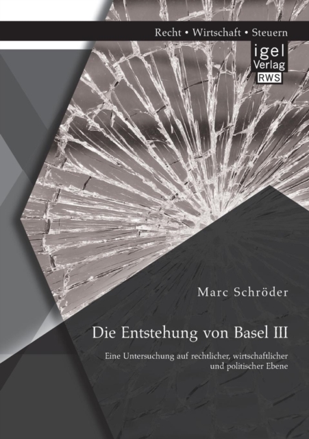 Entstehung Von Basel III Eine Untersuchung Auf Rechtlic