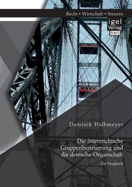 Osterreichische Gruppenbesteuerung Und Die Deutsche Organschaft Ein Vergleich