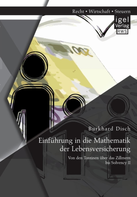 Einfuhrung in Die Mathematik Der Lebensversicherung Von Den Tontinen Uber Das Zill