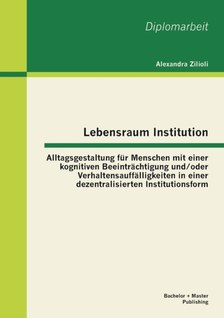 Lebensraum Institution Alltagsgestaltung Fur Menschen Mit Einer Kognitiven Beeintrachtigung Und/Oder
