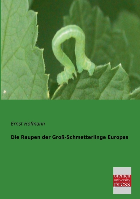Raupen Der Gross-Schmetterlinge Europas 