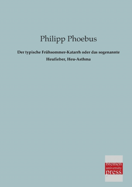 Typische Fruhsommer-Katarrh Oder Das Sogenannte Heufieber, Heu-Asthma 
