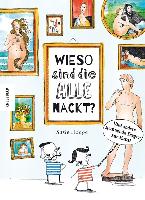 Wieso sind die alle nackt? Und andere spannende Fragen zur Kunst