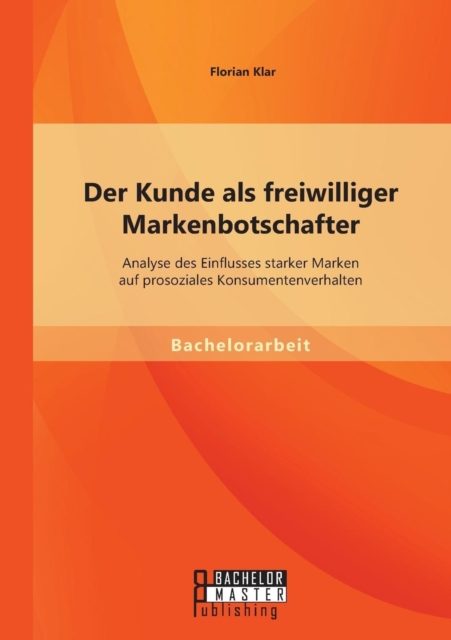 Kunde ALS Freiwilliger Markenbotschafter: Analyse Des Einflusses Starker Marken Auf Prosoziales 