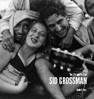 Life and Work of Sid Grossman 