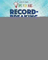 Tips For Kids: Record-Breaking Brick Vehicles Cool Projects for Your LEGOÂ® Bricks