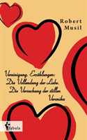 Vereinigung. Erzahlungen Die Vollendung Der Liebe. Die