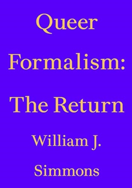 Queer Formalism - The Return - William J. Simmons 