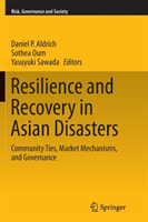 Resilience and Recovery in Asian Disasters Community Ties, Market Mechanisms, and Governance