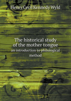 Historical Study of the Mother Tongue an Introduction to Philological Method 