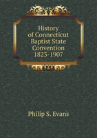History of Connecticut Baptist State Convention 1823-1907 
