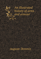 Illustrated History of Arms and Armour 