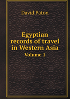 Egyptian Records of Travel in Western Asia Volume 1 