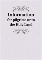 Information for Pilgrims Unto the Holy Land 