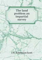 Land Problem an Impartial Survey 