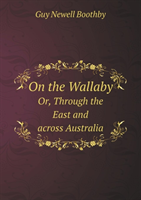 On the Wallaby Or, Through the East and Across Australia 