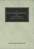 I. Orthosulphaminebenzoic Acid II. Orthocarbamine-Benzenesulphonic Acid 