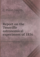 Report on the Teneriffe Astronomical Experiment of 1856 