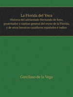 Florida del Ynca Historia del Adelantado Hernando de Soto, Gouernador y Capitan General del Reyno de 