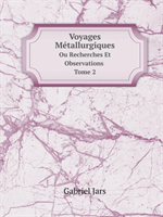 Voyages Metallurgiques Ou Recherches Et Observations Tome 2 