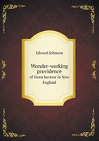 Wonder-Working Providence of Sions Saviour in New England 