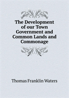Development of Our Town Government and Common Lands and Commonage 