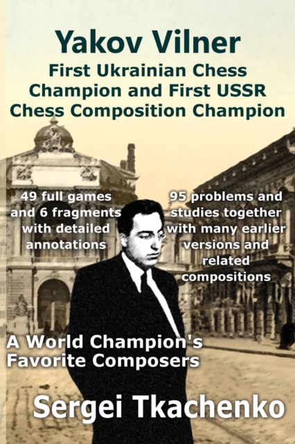Yakov Vilner, First Ukrainian Chess Champion and First USSR Chess Composition Champion: A World Champion's Favorite Composers 