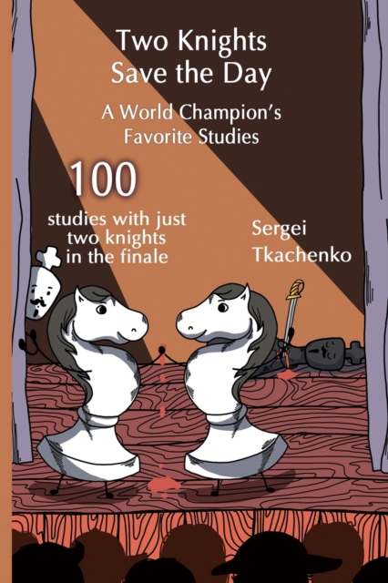 Two Knights Save the Day: A World Championâs Favorite Studies 