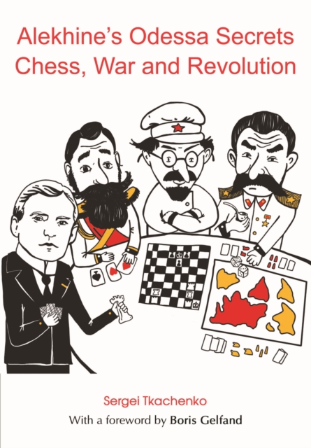 Alekhine's Odessa Secrets: Chess, War and Revolution 