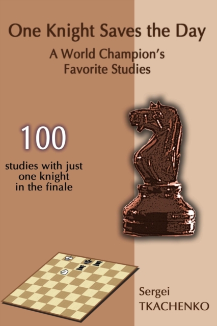 One Knight Saves the Day: A World Champion's Favorite Studies 