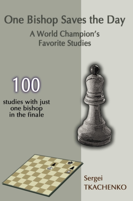 One Bishop Saves the Day: A World Champion' s Favorite Studies 