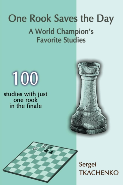 One Rook Saves the Day: A World Champion's Favorite Studies 