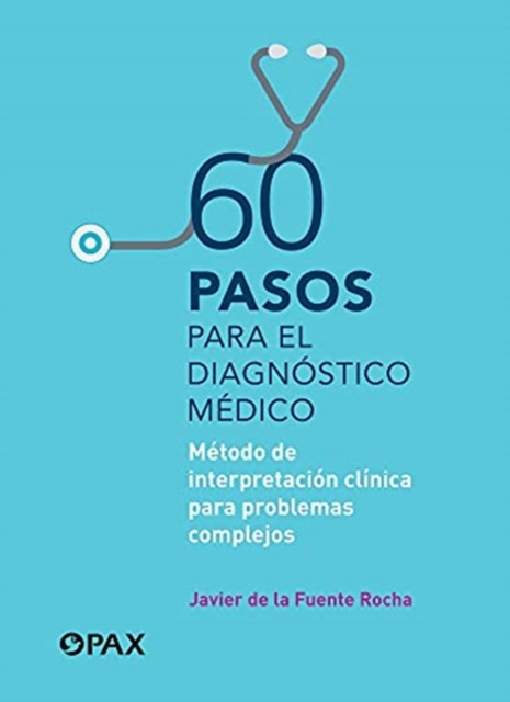 60 pasos para el diagnstico mdico Mtodo de interpretacin clnica para problemas complejos