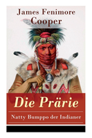 Die Prarie - Natty Bumppo der Indianer Die Steppe: Western-Klassiker