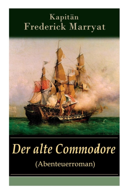 Der alte Commodore (Abenteuerroman) Ein fesselnder Seeroman