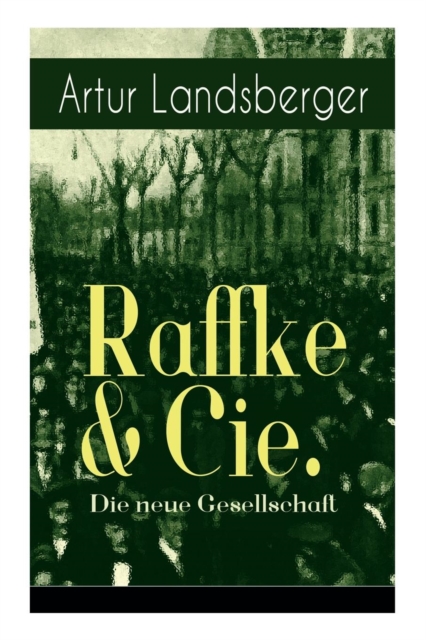 Raffke & Cie. - Die neue Gesellschaft Illustrierte Ausgabe