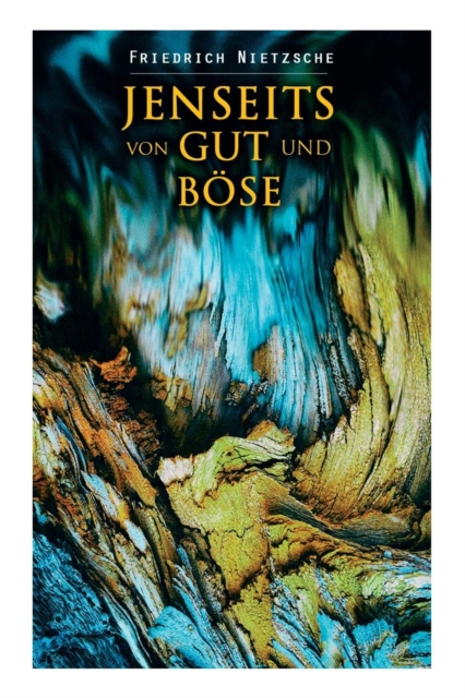 Jenseits von Gut und Boese Vorspiel einer Philosophie der Zukunft: Der freie Geist, Das religioese Wesen, Spruche und