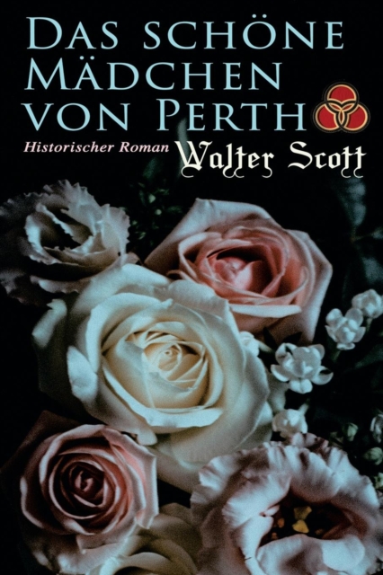 Das schoene Madchen von Perth Historischer Roman: Die Chroni