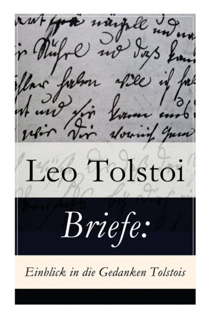 Briefe Einblick in die Gedanken Tolstois?: Patriotismus oder Frieden? + Brief an die Frau Baronin Rosen +