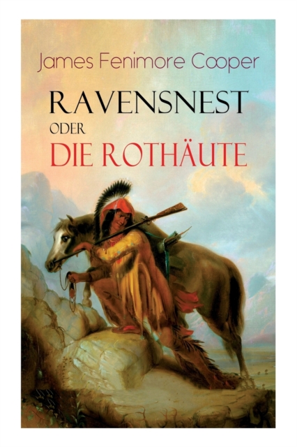 Ravensnest oder die Rothaute Wildwestroman vom Autor von De