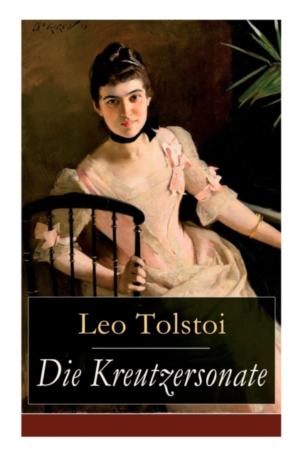 Kreutzersonate Eine Novelle von Lew Tolstoi
