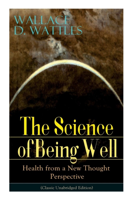 Science of Being Well Health from a New Thought Pers
