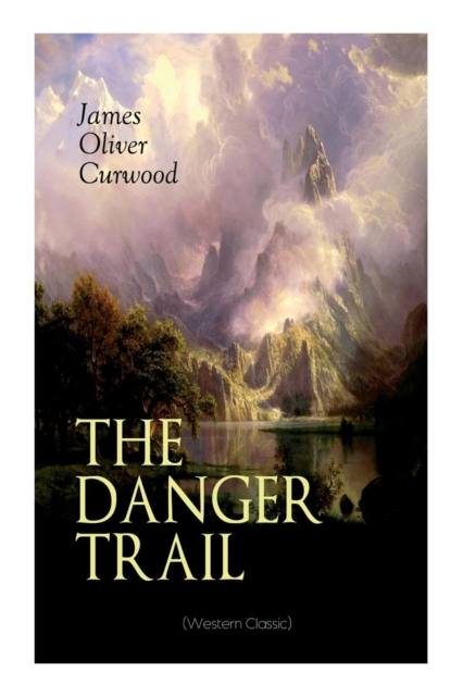 DANGER TRAIL (Western Classic) A Captivating Tale of Mystery,