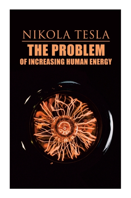 Problem of Increasing Human Energy Philosophical Treatise (Includ