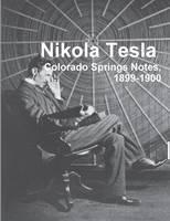 Nikola Tesla Colorado Springs Notes, 1899-1