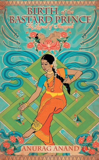 Birth of the Bastard Prince the Legend of Amrapali 