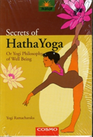 Secrets of the Hatha Yoga or, the Yogi Philosophy of Wel