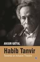 Habib Tanvir Towards an Inclusive Theatre