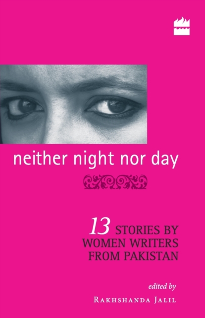 Neither Night Nor Day 13 Stories By Women Writers From Pakistan -pb