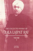 Collected Works of Lala Lajpat Rai Volume 5
